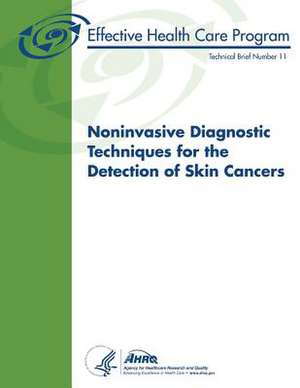 Noninvasive Diagnostic Techniques for the Detection of Skin Cancers de U. S. Department of Heal Human Services