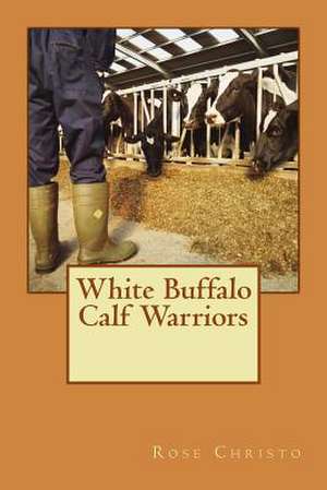 White Buffalo Calf Warriors de Rose Christo