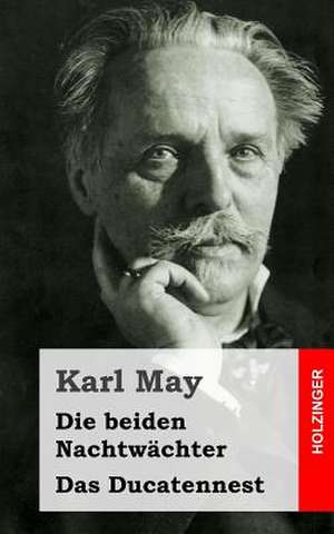 Die Beiden Nachtwachter / Das Ducatennest de Karl May