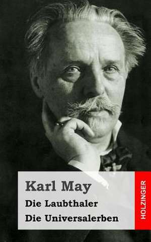 Die Laubthaler / Die Universalerben de Karl May