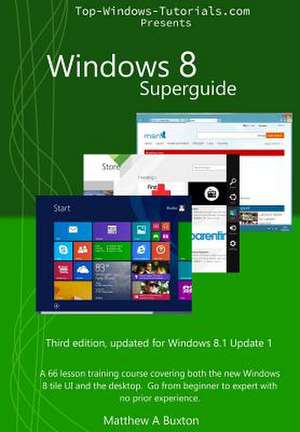 Windows 8 SuperGuide de MR Matthew a. Buxton