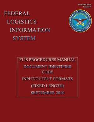 Federal Logistics Information System - Flis Procedure Manual Document Identifier Code Input/Output Formats September 2010 de Department Of Defense