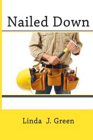 Nailed Down de Linda J. Green