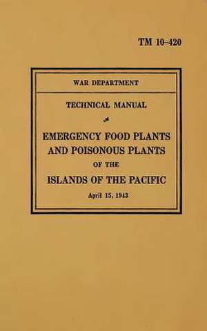 TM 10-420 Emergency Food Plants & Poisonous Plants of the Islands of the Pacific de United States Army