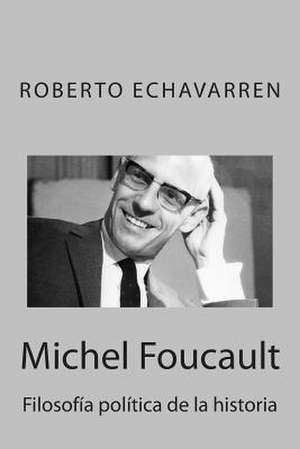 Michel Foucault de Roberto Echavarren