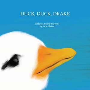 Duck, Duck, Drake de Ana Shave