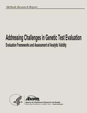 Addressing Challenges in Genetic Test Evaluation de U. S. Department of Heal Human Services