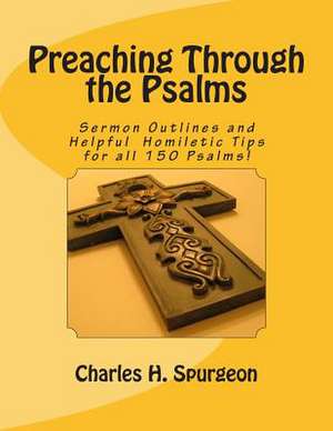 Preaching Through the Psalms de Charles H. Spurgeon