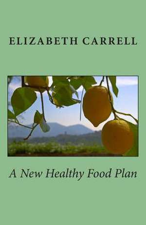 A New Healthy Food Plan de Elizabeth Carrell