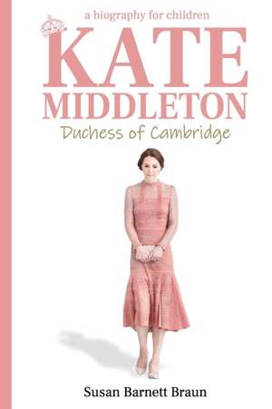 Kate Middleton, Duchess of Cambridge de Susan Barnett Braun