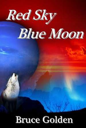 Red Sky, Blue Moon de Bruce Golden