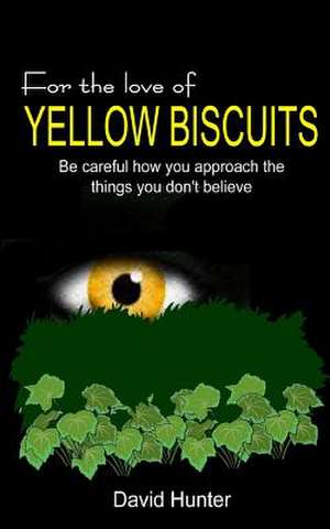 For the Love of Yellow Biscuits de David Hunter