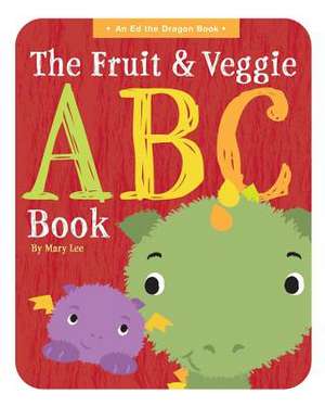 The Fruit and Veggie ABC Book de Mary Lee