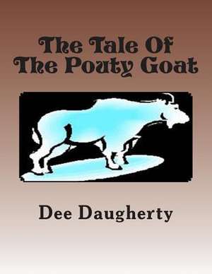 The Tale of the Pouty Goat de Dee Daugherty