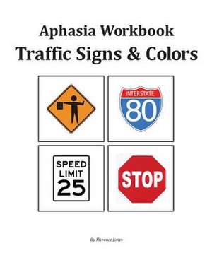 Aphasia Workbook - Traffic Signs & Colors de Florence Jones