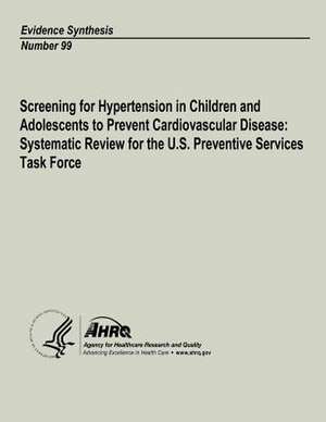 Screening for Hypertension in Children and Adolescents to Prevent Cardiovascular Disease de U. S. Department of Heal Human Services