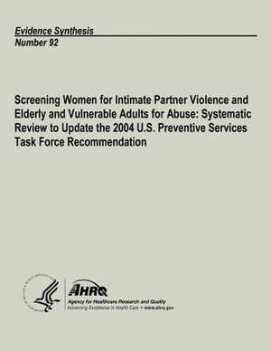 Screening Women for Intimate Partner Violence and Elderly and Vulnerable Adults for Abuse de U. S. Department of Heal Human Services