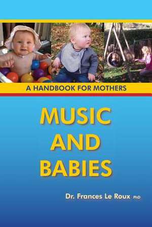 Music and Babies de Frances Le Roux