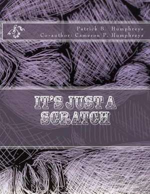 It's Just a Scratch de Patrick B. Humphreys