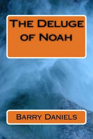 The Deluge of Noah de MR Barry Eugene Daniels