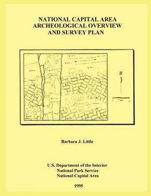 National Capital Area Archeological Overview and Survey Plan de Barbara J. Little