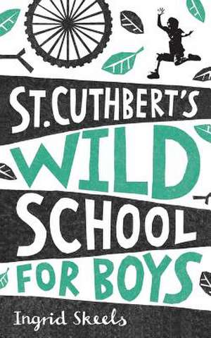 St Cuthbert's Wild School for Boys de Ingrid Skeels