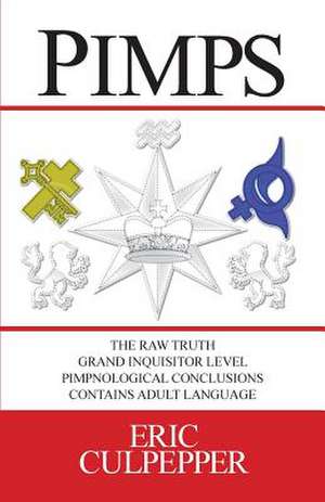 Pimps: The Raw Truth: Grand Inquisitor Level Pimpnological Conclusions de Eric Culpepper