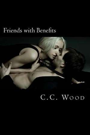 Friends with Benefits de C. C. Wood