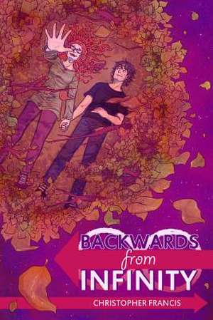 Backwards from Infinity de Christopher Francis