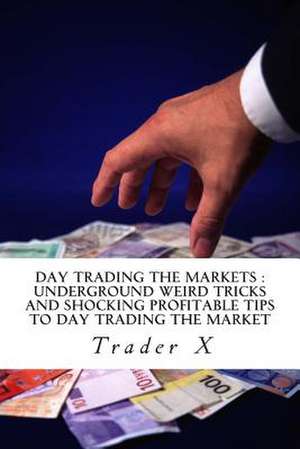 Day Trading the Markets de Trader X