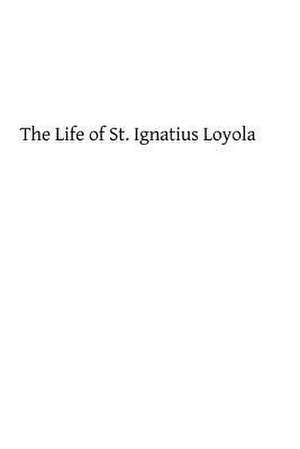 The Life of St. Ignatius Loyola de F. a. Forbes