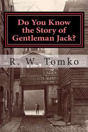 Do You Know the Story of Gentleman Jack? de R. W. Tomko