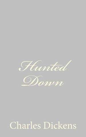 Hunted Down de Charles Dickens