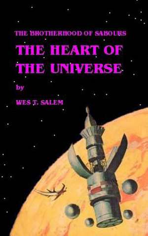 The Heart of the Universe de Wes T. Salem