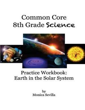 The Common Core Science Practice Workbook de Monica Sevilla