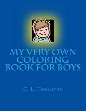 My Very Own Coloring Book for Boys de C. L. Thornton