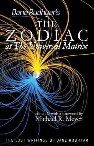 The Zodiac as the Universal Matrix de Dane Rudhyar