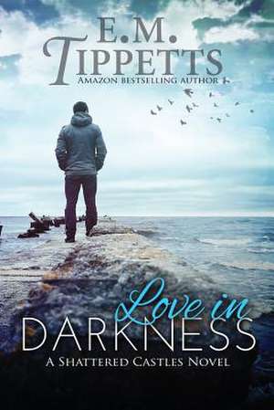 Love in Darkness de E. M. Tippetts