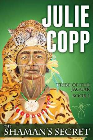 The Shaman's Secret de Julie Copp