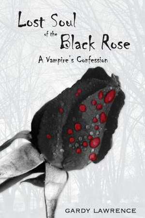 Lost Soul of the Black Rose de Gardy Lawrence