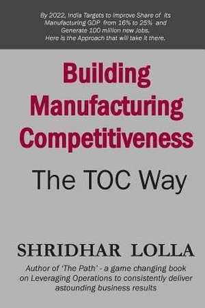 Building Manufacturing Competitiveness - The Toc Way de Shridhar Lolla