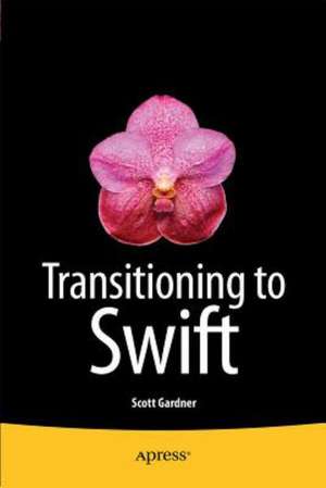 Transitioning to Swift de Scott Gardner