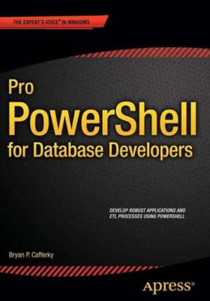 Pro PowerShell for Database Developers de Bryan P. Cafferky