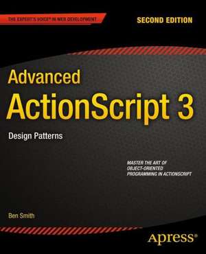 Advanced ActionScript 3: Design Patterns de Ben Smith