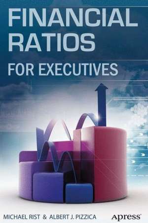 Financial Ratios for Executives: How to Assess Company Strength, Fix Problems, and Make Better Decisions de Michael Rist