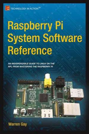 Raspberry Pi System Software Reference de Warren Gay