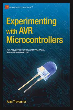 Experimenting with AVR Microcontrollers de Alan Trevennor