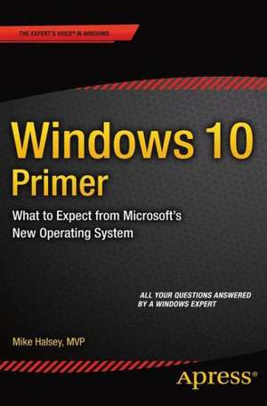 Windows 10 Primer: What to Expect from Microsoft's New Operating System de Mike Halsey