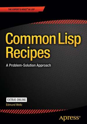 Common Lisp Recipes: A Problem-Solution Approach de Edmund Weitz