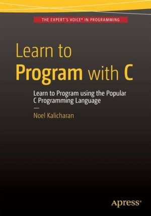 Learn to Program with C de Noel Kalicharan